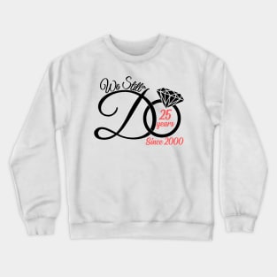 We Still Do 25 Years Funny Couple 25th Wedding Anniversary Crewneck Sweatshirt